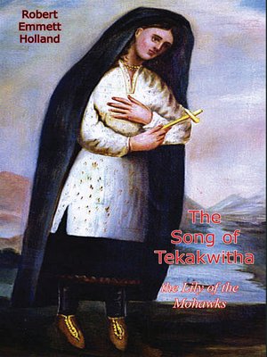 cover image of The Song of Tekakwitha, the Lily of the Mohawks